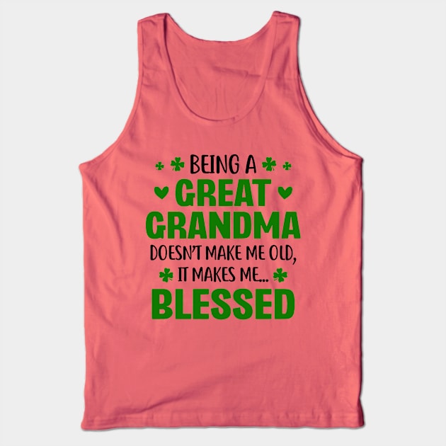 Being A Great Grandma Doesn't Make Me Old St Patrick's Day Tank Top by Brodrick Arlette Store